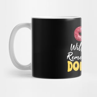Funny saying- Will Only Remove For Mug